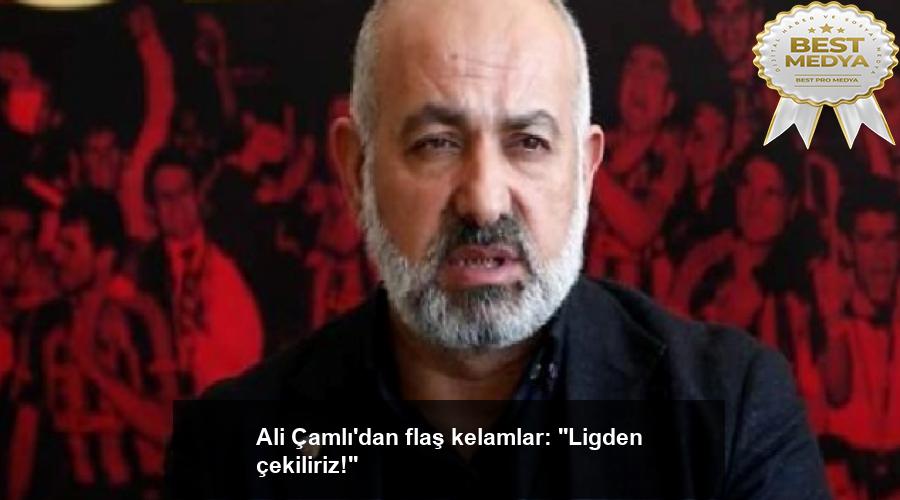 ali-camlidan-flas-kelamlar-ligden-cekiliriz-LhxkyJ3s.jpg