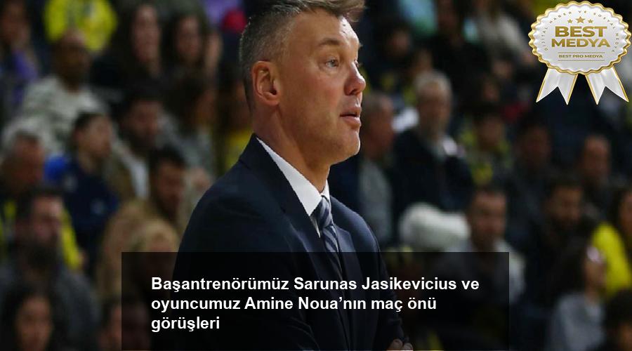 basantrenorumuz-sarunas-jasikevicius-ve-oyuncumuz-amine-nouanin-mac-onu-gorusleri-2aewMJ9h.jpg