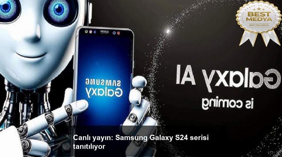 canli-yayin-samsung-galaxy-s24-serisi-tanitiliyor-WCul6AiN.jpg