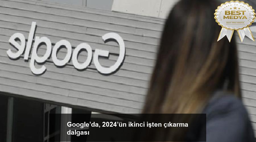 googleda-2024un-ikinci-isten-cikarma-dalgasi-gq4JDRgD.jpg