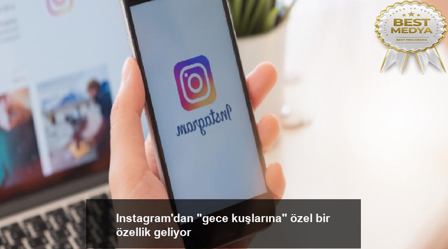 instagramdan-gece-kuslarina-ozel-bir-ozellik-geliyor-tsOxxG7w.jpg