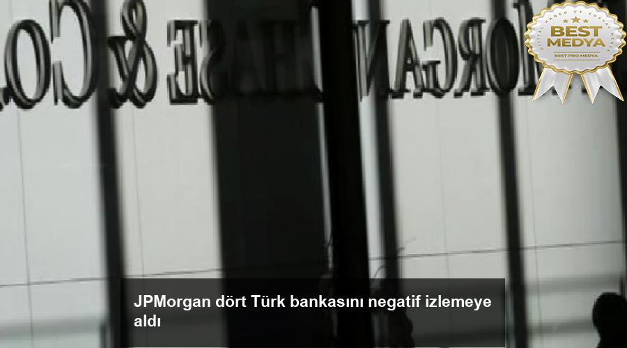 jpmorgan-dort-turk-bankasini-negatif-izlemeye-aldi-cgOjWZTl.jpg