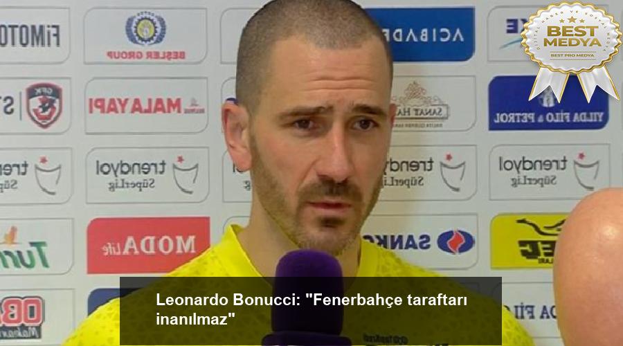 leonardo-bonucci-fenerbahce-taraftari-inanilmaz-JzBQRtXD.jpg