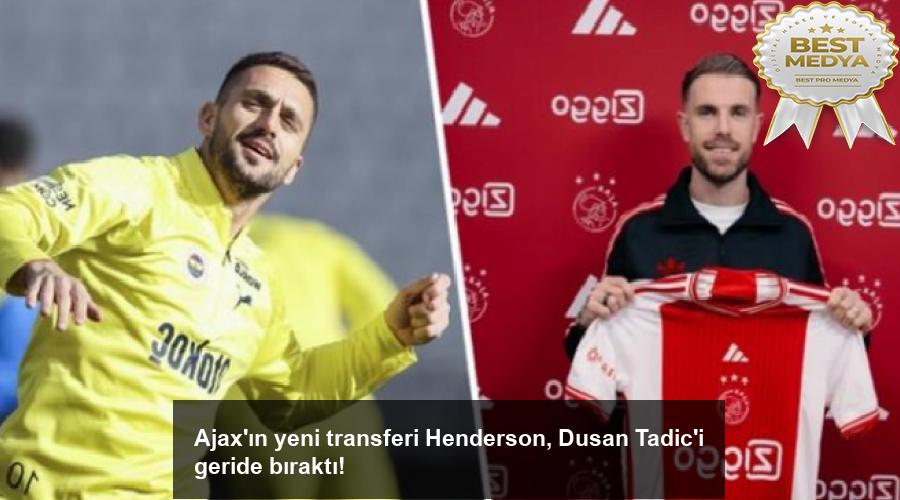 ajaxin-yeni-transferi-henderson-dusan-tadici-geride-birakti-TkkqWTfC.jpg