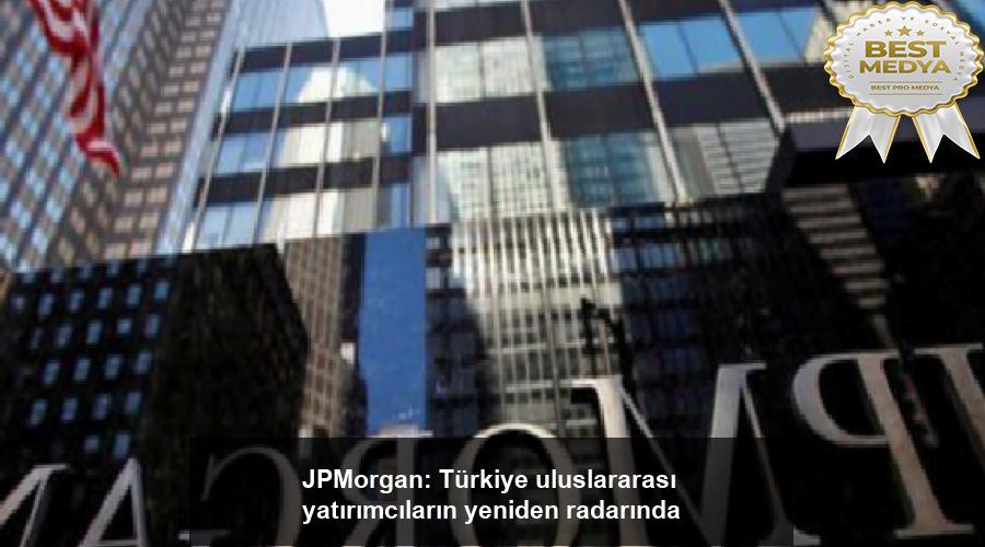 jpmorgan-turkiye-uluslararasi-yatirimcilarin-yeniden-radarinda-FXx6ClCt.jpg