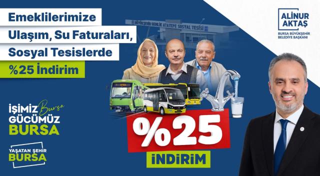 Başkan Aktaş'tan 'Emeklilere, Ulaşımda ve Su Faturalarında Yüzde 25 İndirim!'